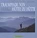  : Traumpfade von H&uuml;tte zu H&uuml;tte: Abenteuer Weitwandern