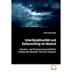Interdisziplinarit�t und Kulturauftrag im Musical: Literatur- und theaterwissenschaftliche Analyse des Musicals "Tanz der Vampire"