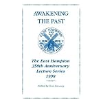 Awakening the Past: The East Hampton 350th Anniversary Lecture Series 1998 book cover