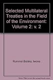 Selected multilateral treaties in the field of the environment. Vol. 2