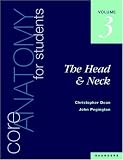 Core Anatomy for Students: Vol. 3: The Head & Neck: Head & Neck v. 3 (Core Anatomy for Students)