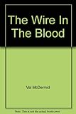 The wire in the blood.