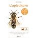 L'apiculture : Toutes les informations techniques pour devenir apiculteur : installation du rucher, �quipements, r�colte de miel, soins phytosanitaires, l�gislation