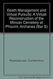 Death management and virtual pursuits : a virtual reconstruction of the Minoan cemetery at Phourni, Archanes : examining the use of tholos tomb C and burial building 19 and the role of illumination in