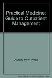 Practical medicine : a guide to out-patient management