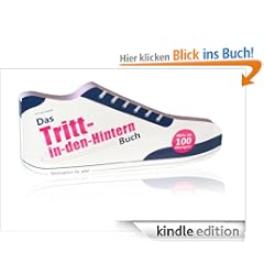 Das Tritt-in-den-Hintern Buch - Motivation f�r alle