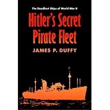 Hitler's Secret Pirate Fleet: The Deadliest Ships of World War II