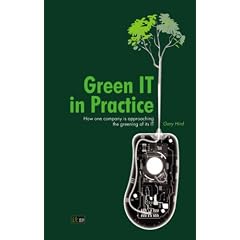 Green IT in Practice: How One Company Is Approaching the Greening of Its IT