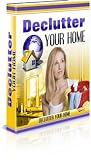 Declutter Your Home: Stop being embarrassed by your messy home!