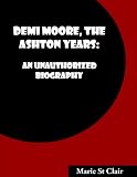 Demi Moore, the Ashton Years