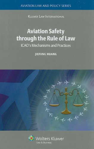 Aviation Safety through the Rule of Law: ICAO's Mechanisms and Practices (Aviation Law and Policy)