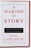 The Making of a Story: A Norton Guide to Writing Fiction and Nonfiction