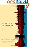Makeshift Metropolis: Ideas About Cities