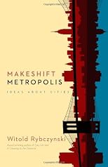 Makeshift Metropolis: Ideas About Cities