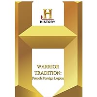 History -- The Warrior Tradition French Foreign Legion
