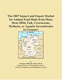 The 2007 Import and Export Market for Animal Feed Made from Meat, Meat Offal, Fish, Crustaceans, Mollusks, or Aquatic Invertebrates in Germany