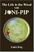 Books : The Life in the Wood with Joni-Pip, (Text Only)