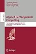 Applied Reconfigurable Computing: 12th International Symposium, ARC 2016 Mangaratiba, RJ, Brazil, March 22–24, 2016 Proceedings (Lecture Notes in Computer Science)