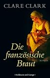 Clark, Clare: Die franz�sische Braut