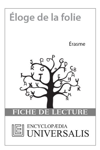 Éloge de la folie d'Érasme (Les Fiches de lecture d'Universalis) ((Les Fiches de lecture d'Universalis)) (French Edition)