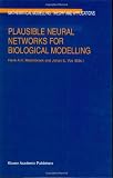 Plausible Neural Networks for Biological Modelling (Mathematical Modelling: Theory and Applications)