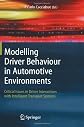 Modelling Driver Behaviour in Automotive Environments: Critical Issues in Driver Interactions with Intelligent Transport Systems