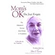 Mom's OK, She Just Forgets: The Alzheimer's Journey from Denial... by  Evelyn D. Mclay and Ellen P. Young