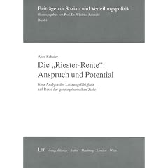 Die ' Riester-Rente ': Anspruch und Potential: Eine Analyse der Leistungsf�higkeit auf Basis der gesetzgeberischen Ziele