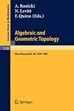 Algebraic and Geometric Topology: Proceedings of a Conference held at Rutgers University, New Brunswick, USA, July 6-13, 1983 (Lecture Notes in Mathematics)
