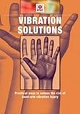 Vibration solutions : practical ways to reduce the risk of hand-arm vibration injury
