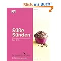 S��e S�nden - Cupcakes, Cheesecakes, Pies & Co.: Die besten Rezepte aus der Londoner Kultb�ckerei