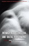Intimacy across visceral and digital performance