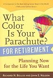 What Color Is Your Parachute? for Retirement: Planning Now for the Life You Want [WHAT COLOR IS YOUR PARACHUTE F]