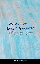 My Life at Grey Gardens: 13 Months and Beyond