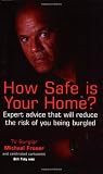How safe is your home? : expert advice that will reduce the risk of you being burgled