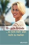 10 1/2 gute Gr&uuml;nde, es nicht mehr allen recht zu machen - Claudia Filker