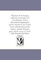 Mysteries of bee-keeping explained: consisting of the natural history of bees, directions for obtaining the greatest amount of pure surplus honey with ... science of "luck" fully illustrated. By M