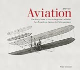 Aviation: The Early Years / Die Anfange Der Luftfahrt / Les Premieres Annees De L'aeronautique