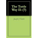 The Tuttle Way II: (7) ~ Joseph J Tuttle