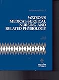 Watson's medical-surgical nursing and related physiology