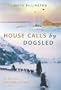 House Calls by Dogsled: Six Years in an Arctic Medical Outpost