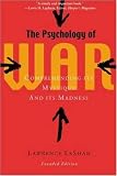 The Psychology of War : Comprehending Its Mystique and Its Madness
