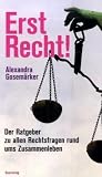 Erst Recht! Der Ratgeber zu allen Rechtsfragen rund ums Zusammenleben