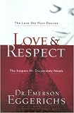 Love & Respect: The Love She Most Desires; The Respect He Desperately Needs