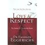 Love & Respect: The Love She Most Desires; The Respect He Desperately Needs