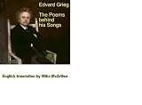 Edvard Grieg : the poems behind his songs
