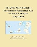 The 2009 World Market Forecasts for Imported Gas or Smoke Analysis Apparatus