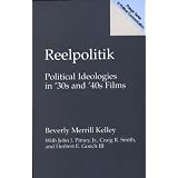 Reelpolitik: Political Ideologies in '30s and '40s Films (Prager Series in Political Communication)