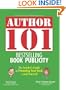 Author 101 Bestselling Book Publicity: The Insider's Guide to Promoting Your Book--and Yourself