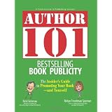 Author 101 Bestselling Book Publicity: The Insider's Guide to Promoting Your Book--and Yourselfby Rick Frishman